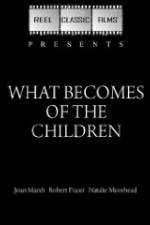 Watch What Becomes of the Children Movie2k