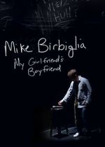 Watch Mike Birbiglia: My Girlfriend\'s Boyfriend Movie2k