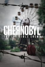 Watch Chernobyl: The Invisible Enemy Movie2k