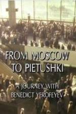 Watch From Moscow to Pietushki Movie2k