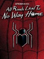 Watch Spider-Man: All Roads Lead to No Way Home Movie2k