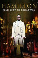 Watch Hamilton One Shot to Broadway Movie2k