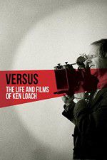 Watch Versus: The Life and Films of Ken Loach Movie2k