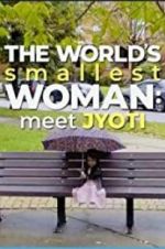 Watch The World\'s Smallest Woman: Meet Jyoti Movie2k