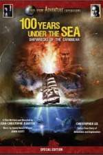 Watch 100 Years Under The Sea - Shipwrecks of the Caribbean Movie2k
