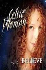 Watch Celtic Woman: Believe Movie2k