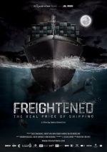 Watch Freightened: The Real Price of Shipping Movie2k