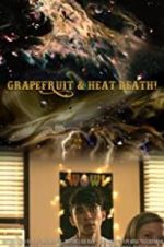 Watch Grapefruit & Heat Death! Movie2k