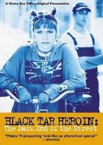 Watch Black Tar Heroin: The Dark End of the Street Movie2k