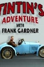 Watch Tintin's Adventure with Frank Gardner Movie2k