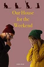 Watch Our House For the Weekend Movie2k