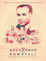 Watch Decadence and Downfall: The Shah of Iran\'s Ultimate Party Movie2k