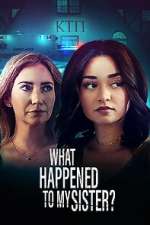 Watch What Happened to My Sister? Movie2k