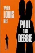 Watch When Louis Met Paul and Debbie Movie2k
