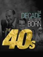 Watch The Decade You Were Born: The 1940's Movie2k