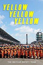 Watch Yellow Yellow Yellow: The Indycar Safety Team Movie2k