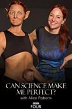 Watch Can Science Make Me Perfect? With Alice Roberts Movie2k