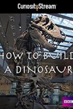 Watch How to Build a Dinosaur Movie2k