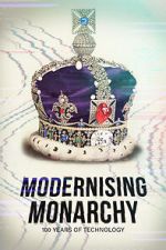 Watch Modernising Monarchy: One Hundred Years of Technology Movie2k