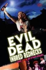 Watch The Evil Dead Inbred Rednecks Movie2k