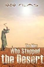 Watch The Man Who Stopped the Desert Movie2k