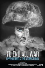 Watch To End All War: Oppenheimer & the Atomic Bomb Movie2k