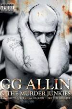 Watch GG Allin & the Murder Junkies - Raw, Brutal, Rough & Bloody Movie2k