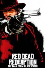 Watch Red Dead Redemption The Man from Blackwater Movie2k