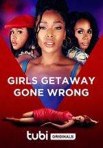 Watch Girls Getaway Gone Wrong Movie2k
