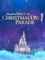 Watch Disney Parks Magical Christmas Day Parade Movie2k