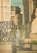 Watch Where Would You Like to Go? Movie2k