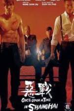 Watch Once Upon a Time in Shanghai Movie2k