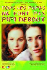 Watch Tous les papas ne font pas pipi debout Movie2k