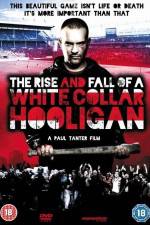 Watch The Rise & Fall of a White Collar Hooligan Movie2k