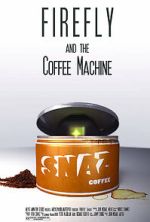 Watch Firefly and the Coffee Machine (Short 2012) Movie2k