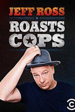 Watch Jeff Ross Roasts Cops Movie2k