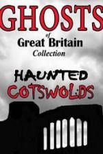 Watch Ghosts of Great Britain Collection: Haunted Cotswolds Movie2k