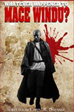 Watch Whatever Happened to Mace Windu? Movie2k