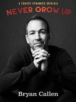 Watch Bryan Callen: Never Grow Up Movie2k