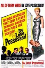 Watch By Love Possessed Movie2k