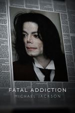 Watch Fatal Addiction: Michael Jackson Movie2k