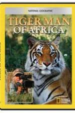 Watch National Geographic: Tiger Man of Africa Movie2k