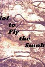 Watch As Not to Fly the Smoke Movie2k