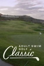 Watch The Adult Swim Golf Classic Movie2k