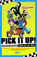 Watch Pick It Up! - Ska in the \'90s Movie2k