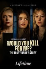 Watch Would You Kill for Me? The Mary Bailey Story Movie2k