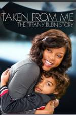 Watch Taken from Me The Tiffany Rubin Story Movie2k