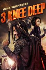 Watch 3 Knee Deep Movie2k