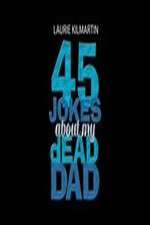 Watch 45 Jokes About My Dead Dad Movie2k