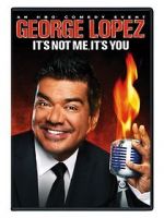 Watch George Lopez: It\'s Not Me, It\'s You Movie2k